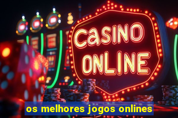 os melhores jogos onlines